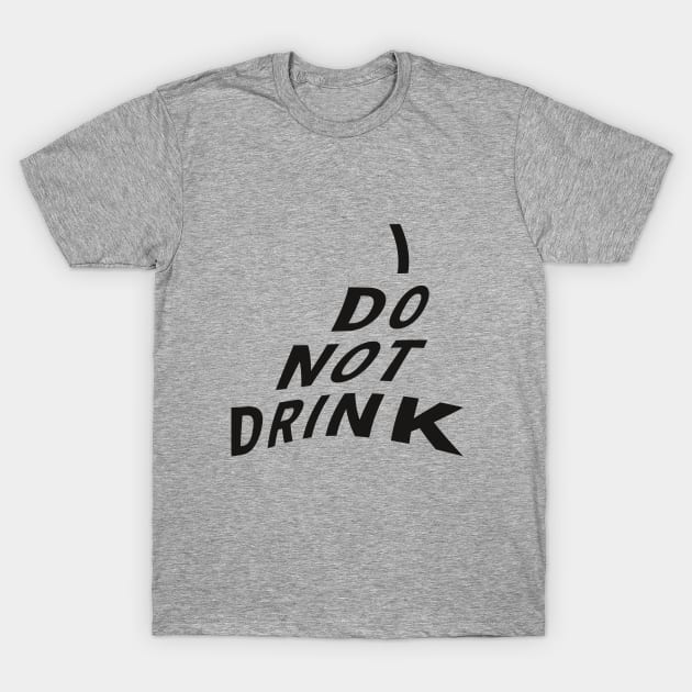 I don't drink T-Shirt by alexeycmexa